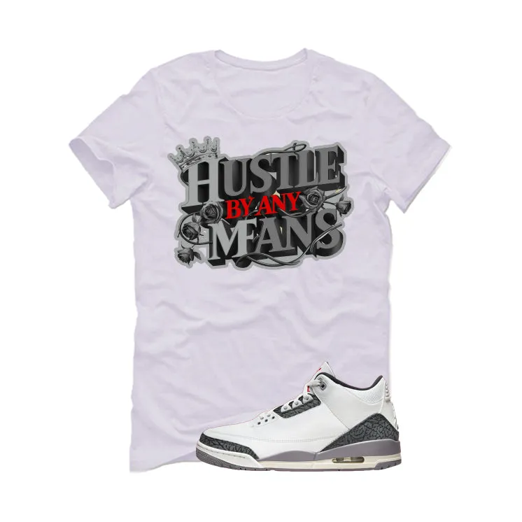 Air Jordan 3 Cement Grey White T-Shirt (Hustle By Any Means)| illcurrency